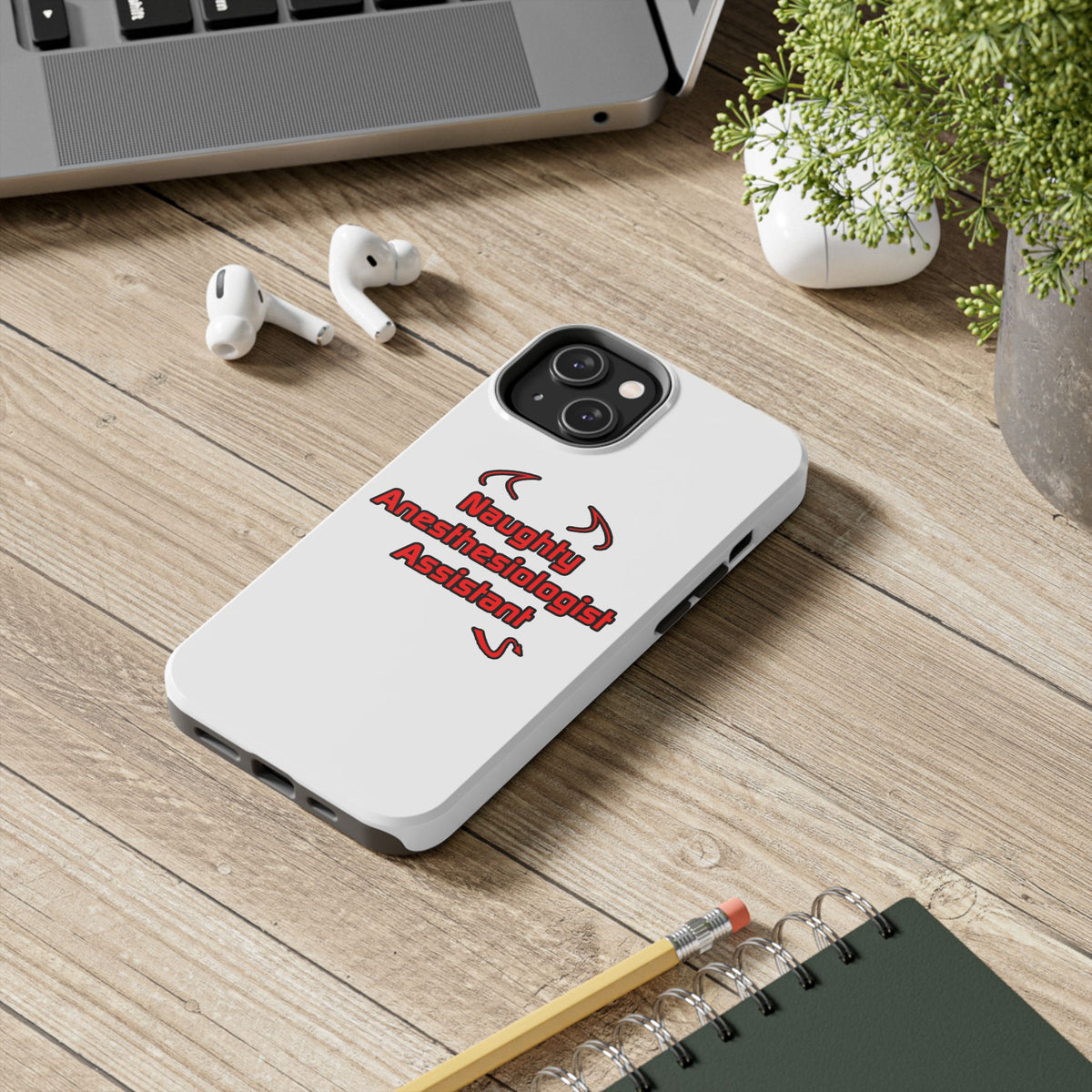 Naughty Anesthesiologist Assistant - Tough Phone Cases