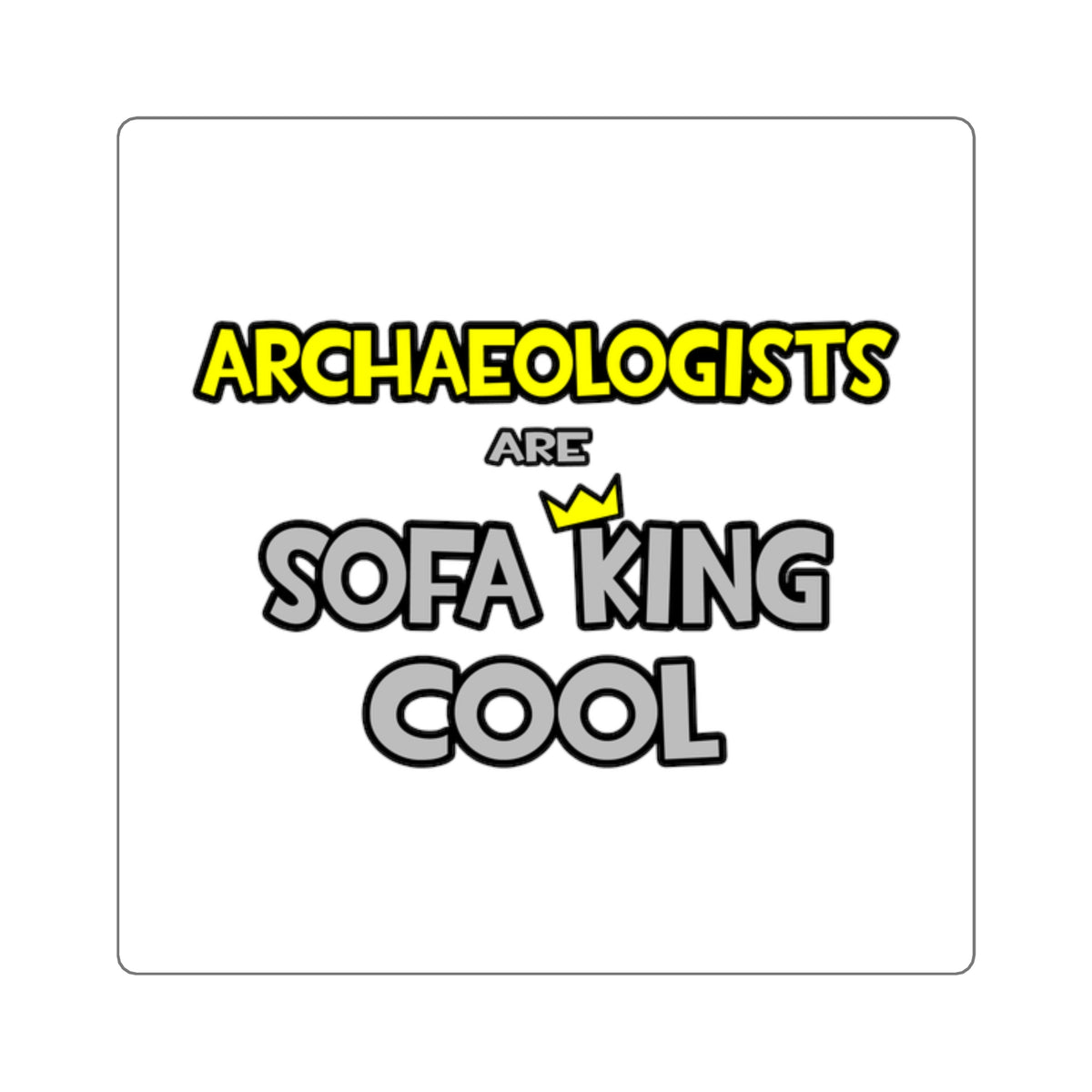 Archaeologists Are Sofa King Cool - Square Stickers