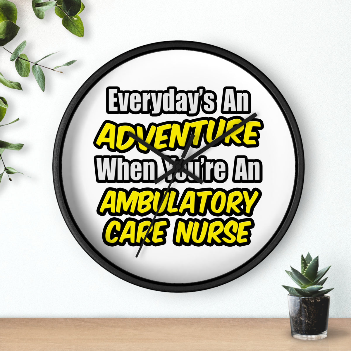 Everyday's An Adventure .. Ambulatory Care Nurse - Wall Clock