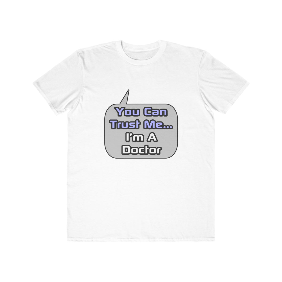 Trust Me .. I'm a Doctor - Men's Lightweight Fashion Tee