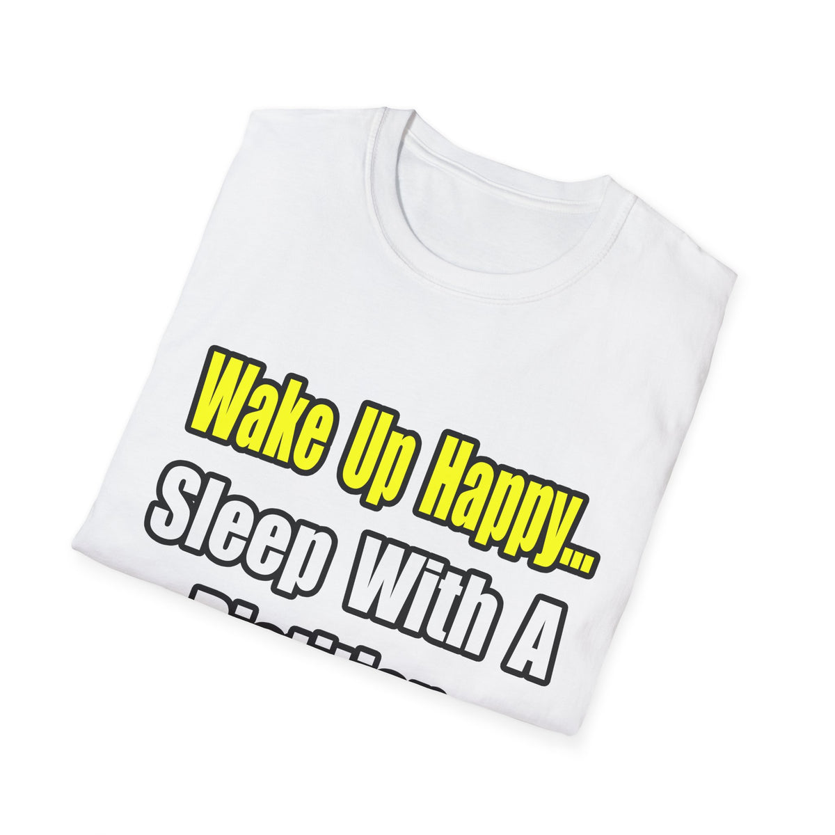 Wake Up Happy...Sleep With A Dietitian - Unisex Softstyle T-Shirt