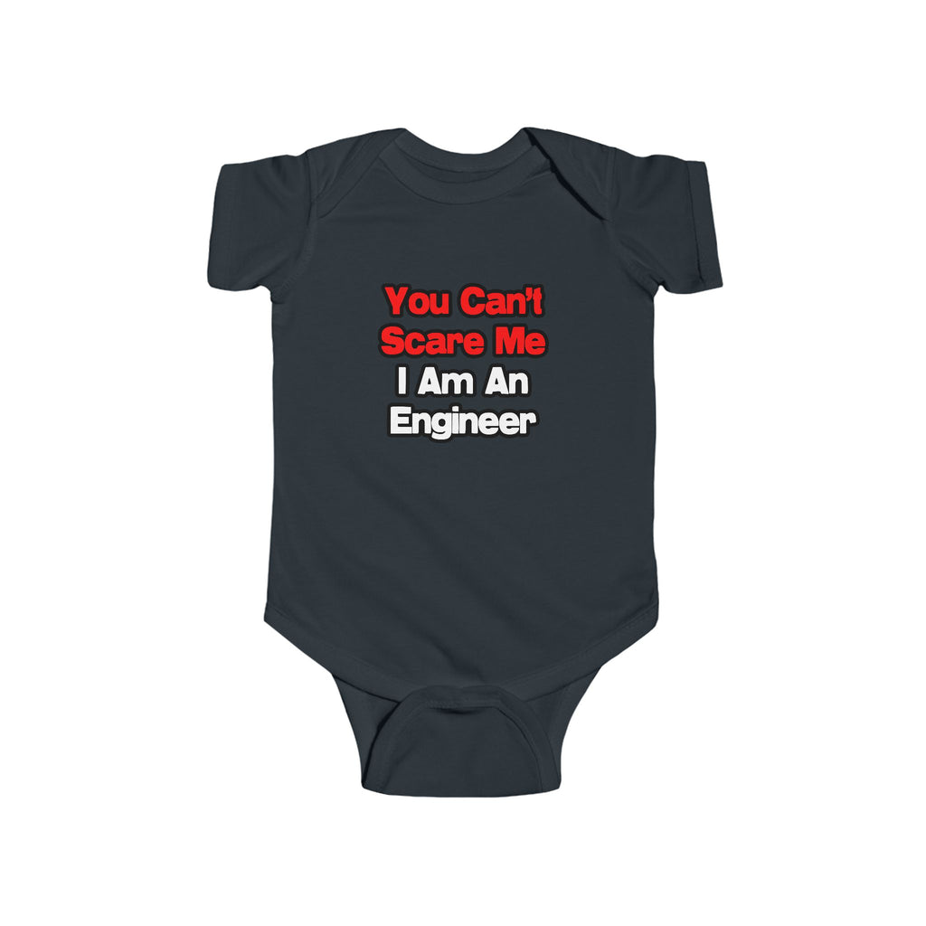 You Can't Scare Me...Engineer - Infant Fine Jersey Bodysuit