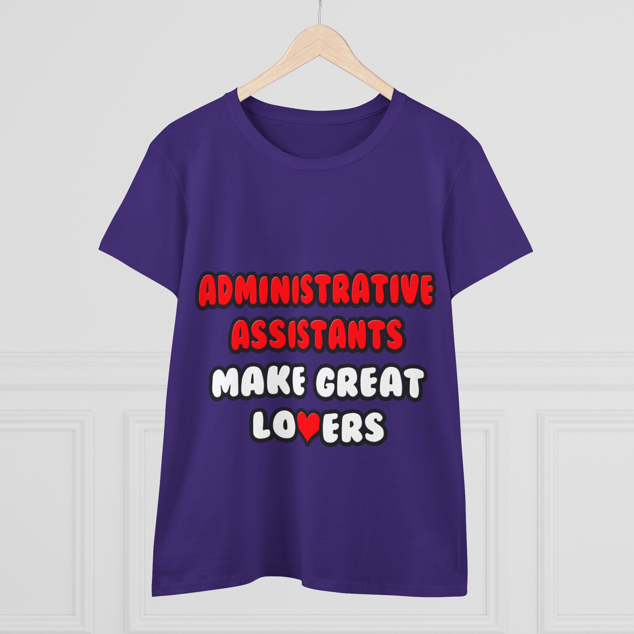 Administrative Assistants Make Great Lovers - Women's Midweight Cotton Tee