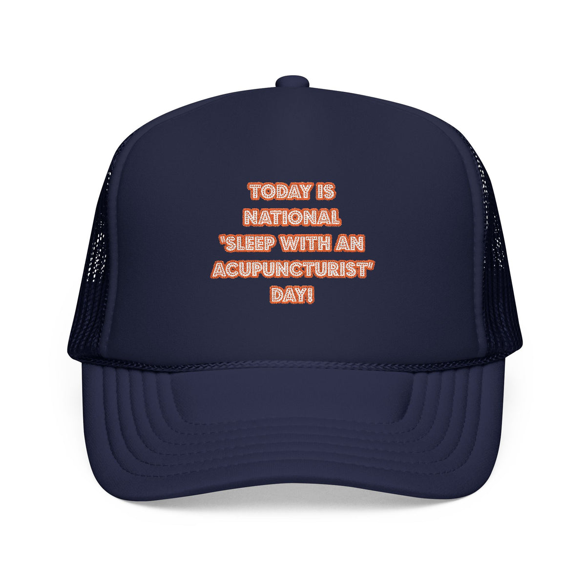 National 'Sleep With an Acupuncturist' Day - Foam Trucker Hat