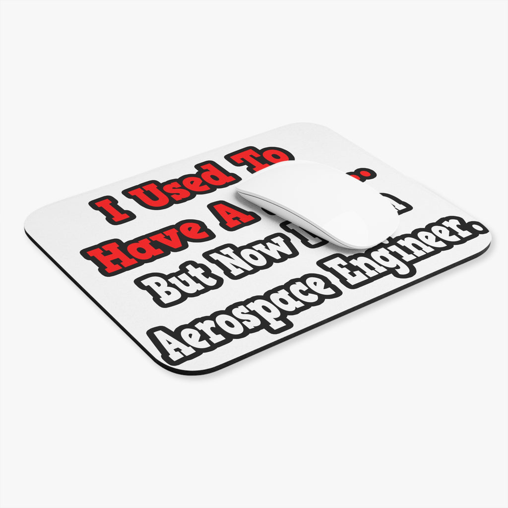 I Used to Have a Life...Aerospace Engineer - Mouse Pad (Rectangle)