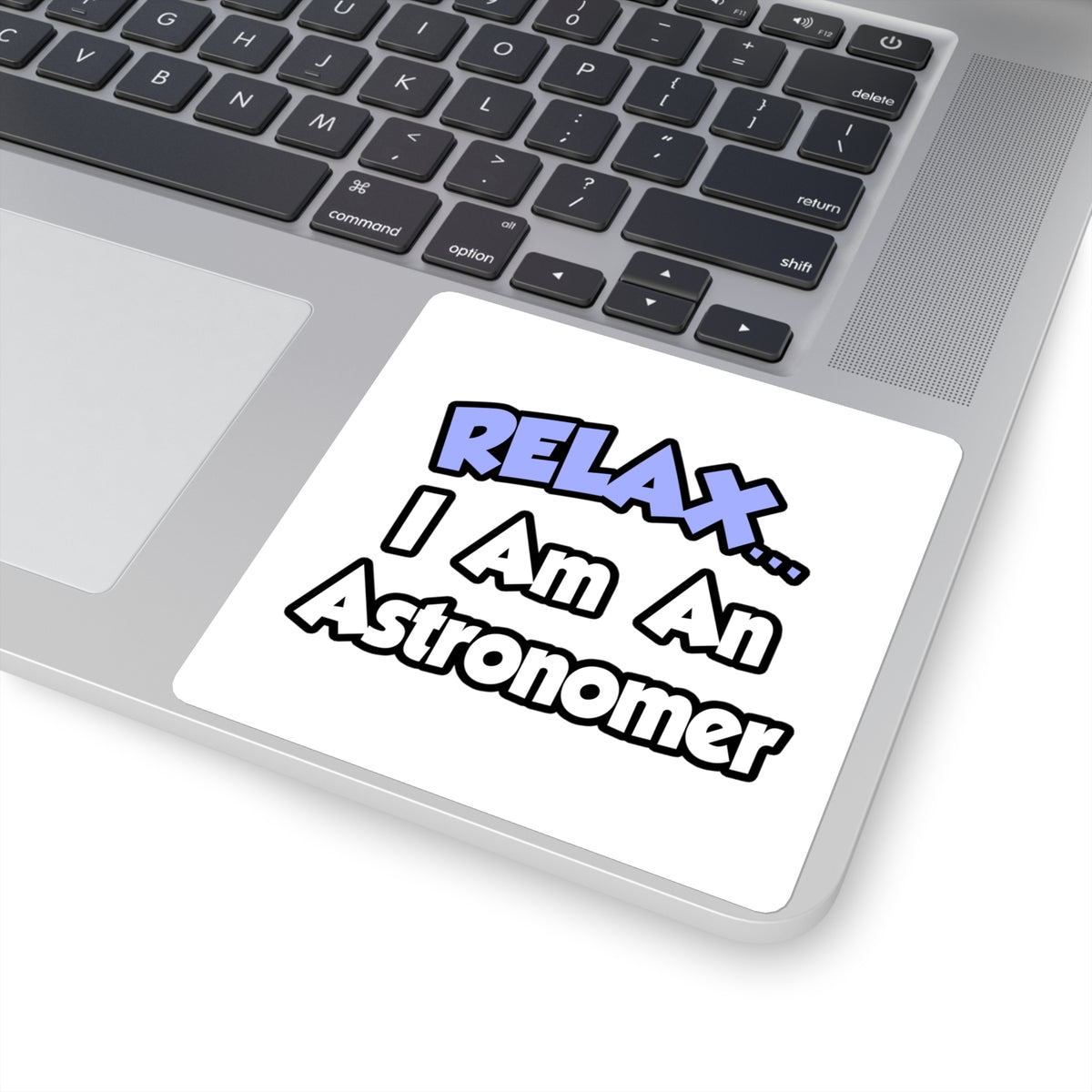 Relax...I'm An Astronomer - Square Stickers