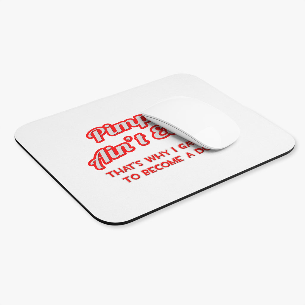 Pimpin' Ain't Easy .. Doctor - Mouse Pad (Rectangle)
