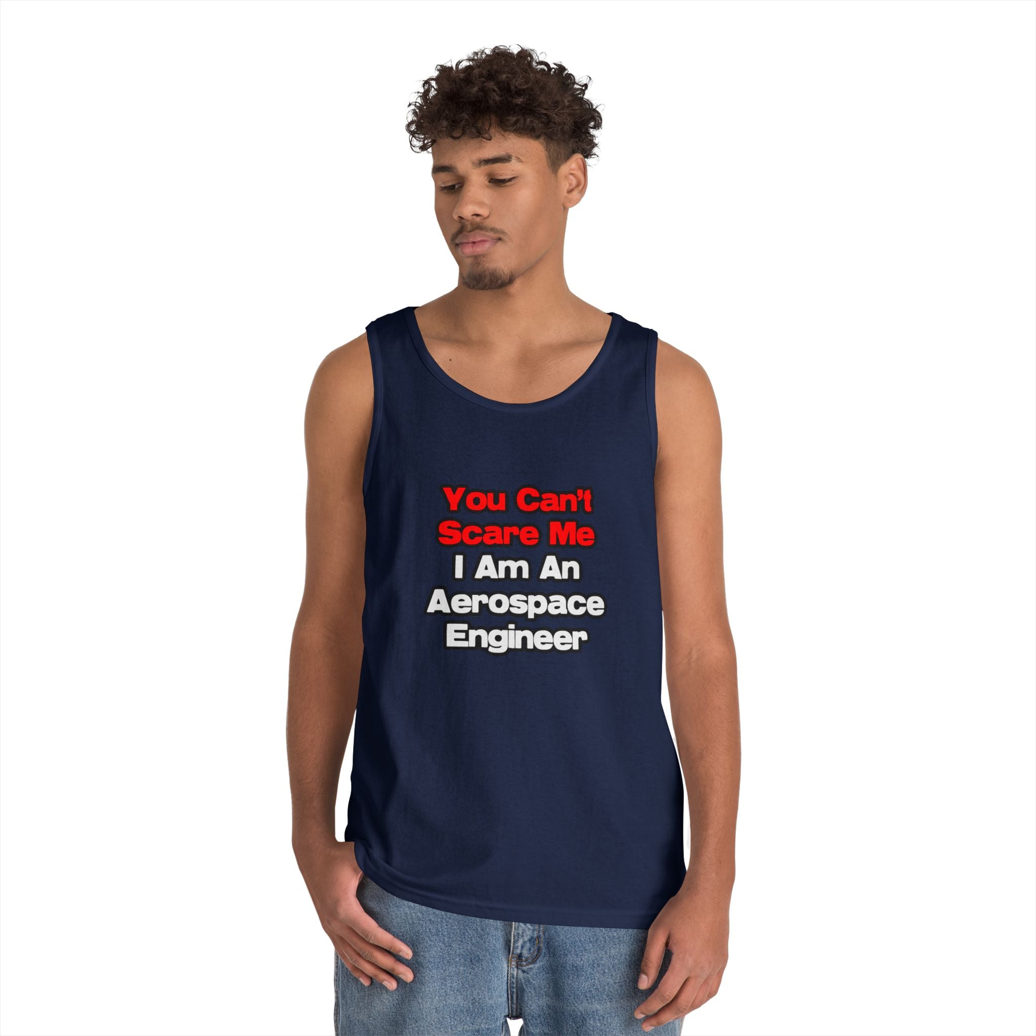 You Can't Scare Me...Aerospace Engineer - Unisex Heavy Cotton Tank Top