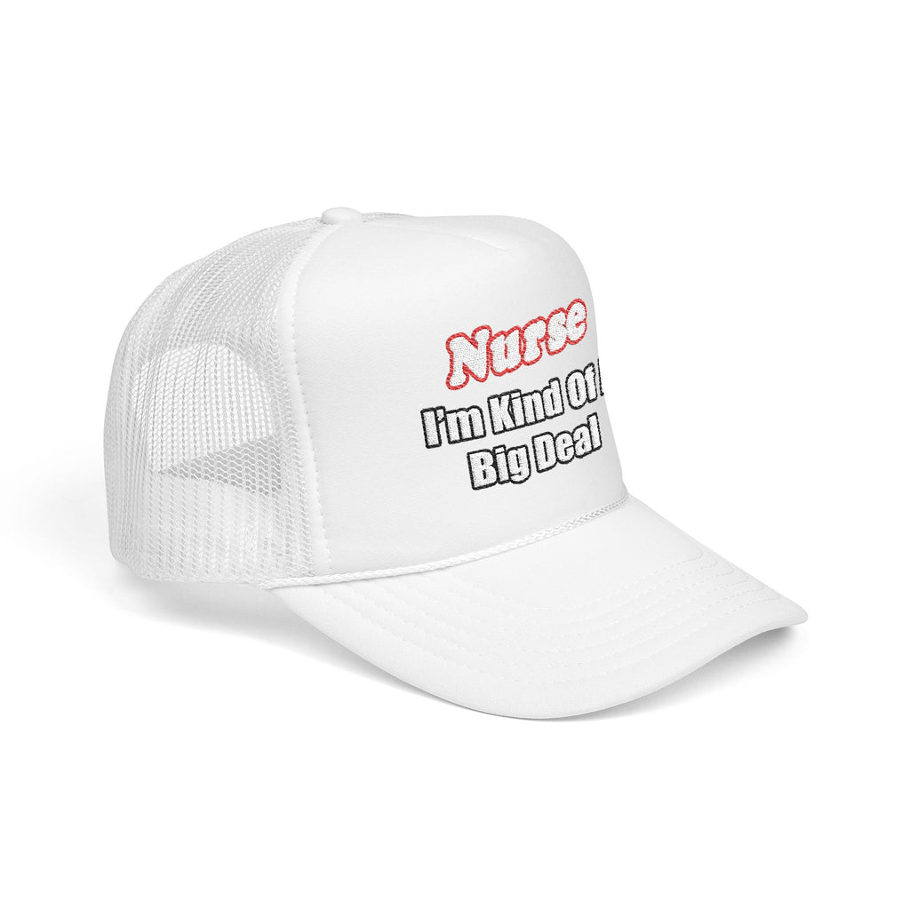 Nurse Big Deal - Foam Trucker Hat
