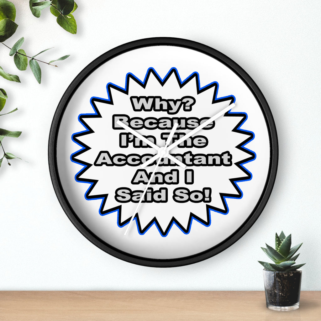 Accountant...Because I Said So - Wall Clock