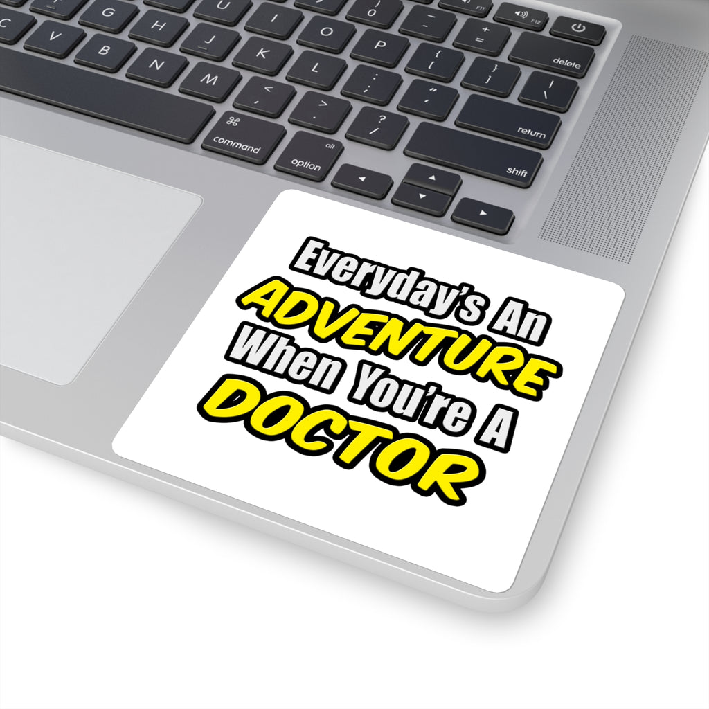 Everyday's An Adventure...Doctor - Square Stickers