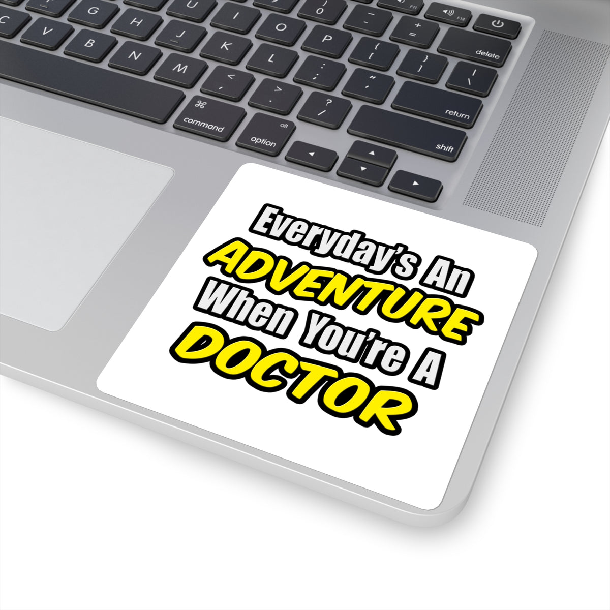 Everyday's An Adventure...Doctor - Square Stickers