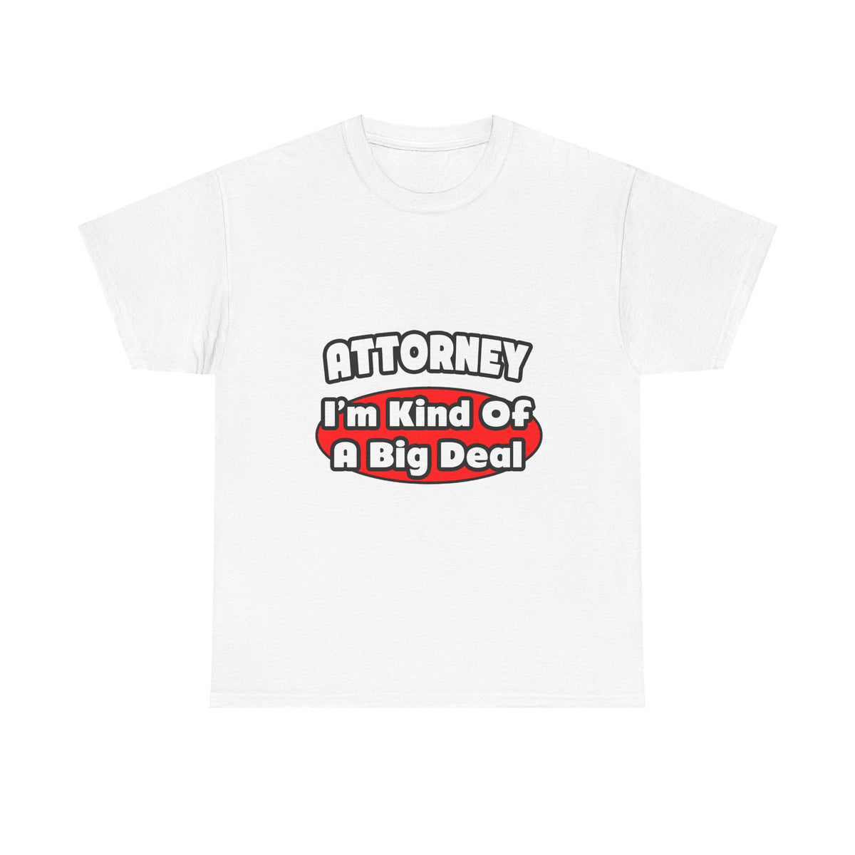 Attorney...Big Deal - Unisex Heavy Cotton Tee