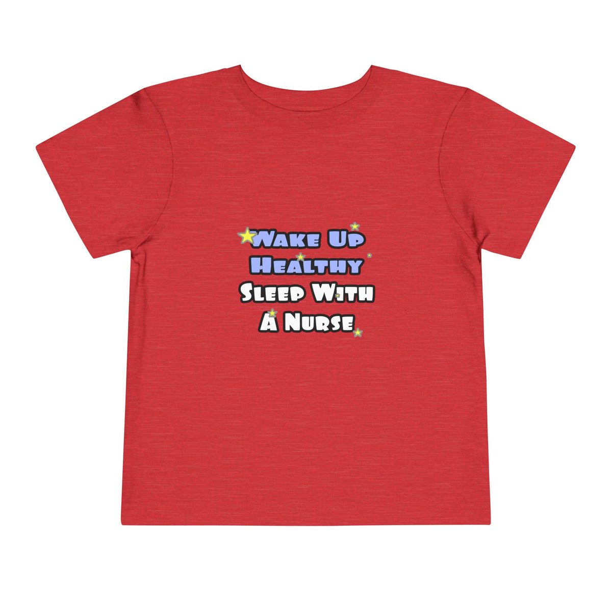 Wake Up Healthy...Sleep With a Nurse - Toddler Short Sleeve Tee