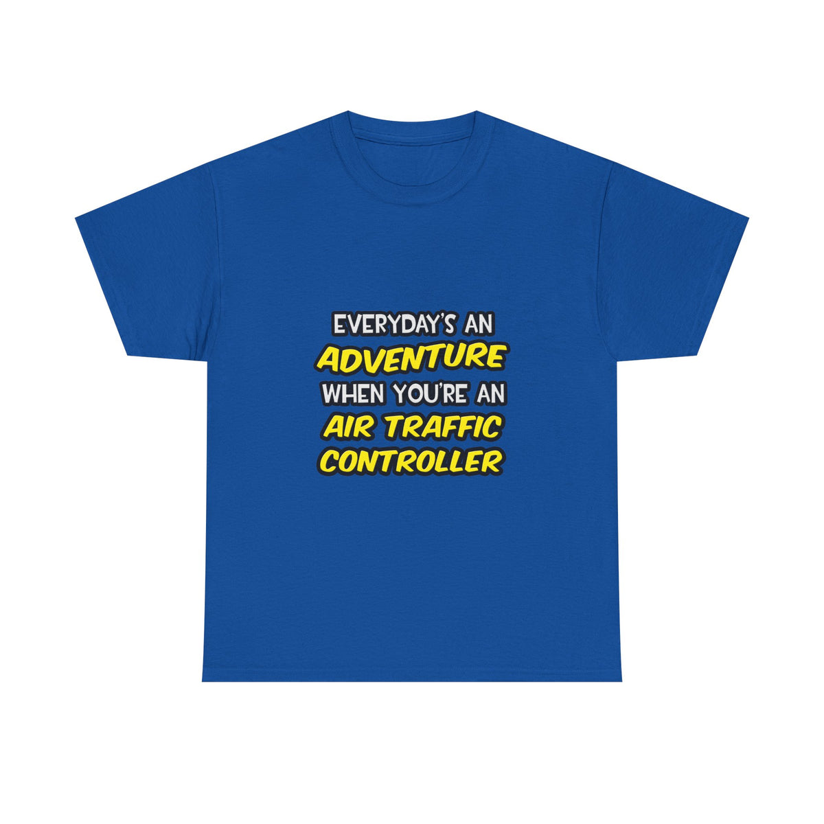Everyday's An Adventure ... Air Traffic Controller - Unisex Heavy Cotton Tee