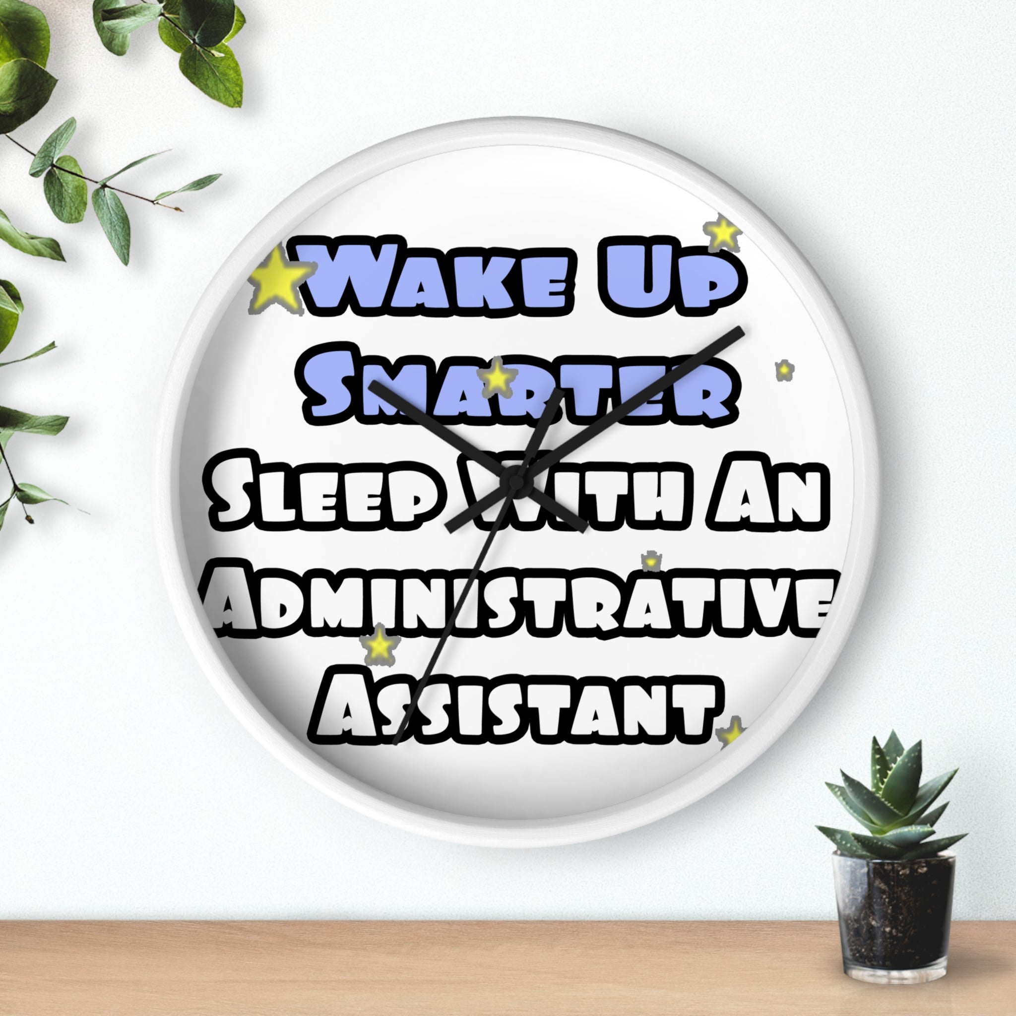Wake Up Smarter...Sleep With an Admin Asst - Wall Clock