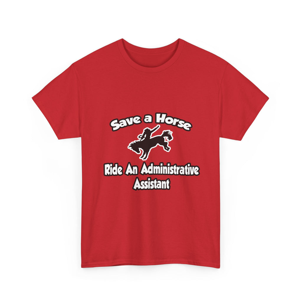 Save a Horse, Ride an Administrative Assistant - Unisex Heavy Cotton Tee