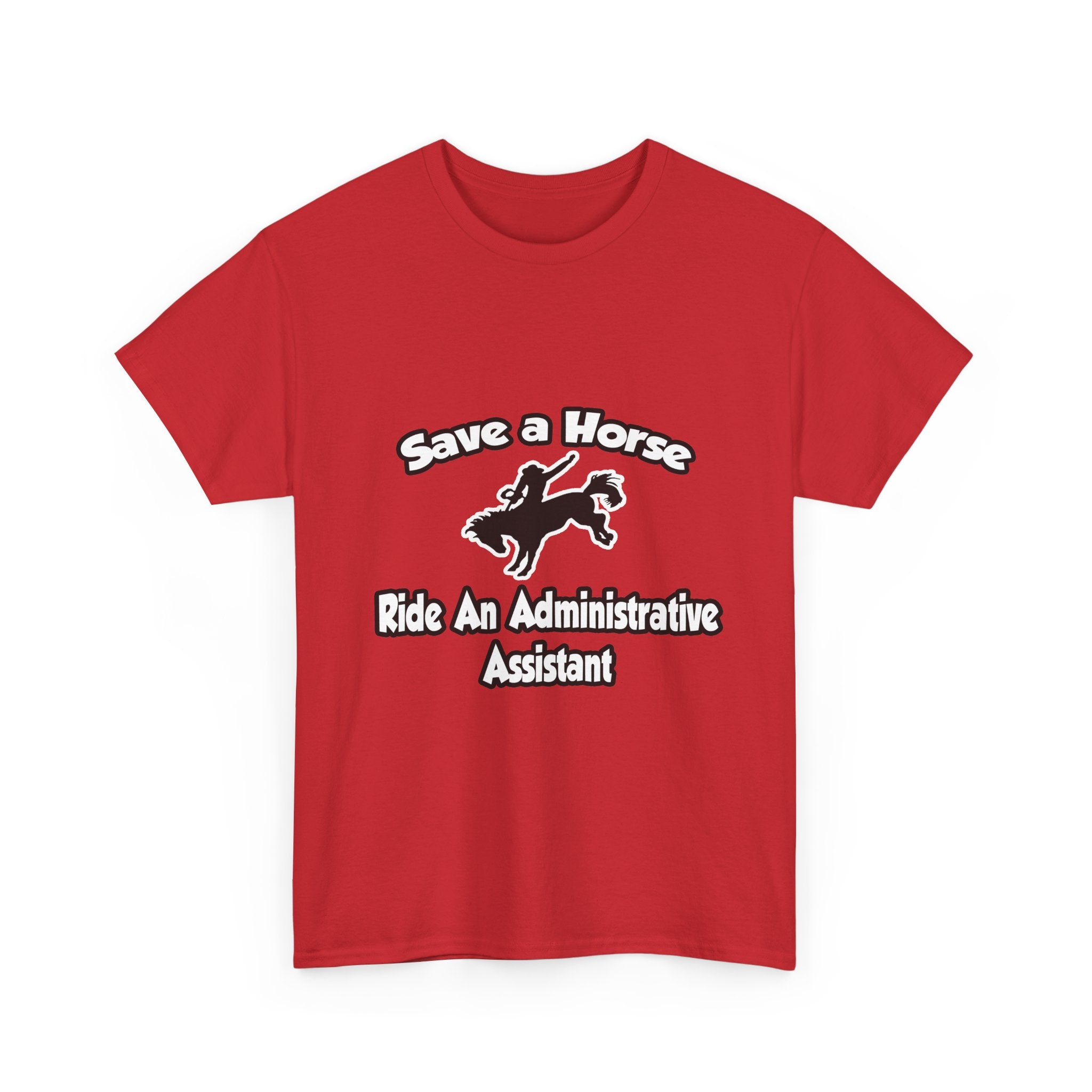 Save a Horse, Ride an Administrative Assistant - Unisex Heavy Cotton Tee