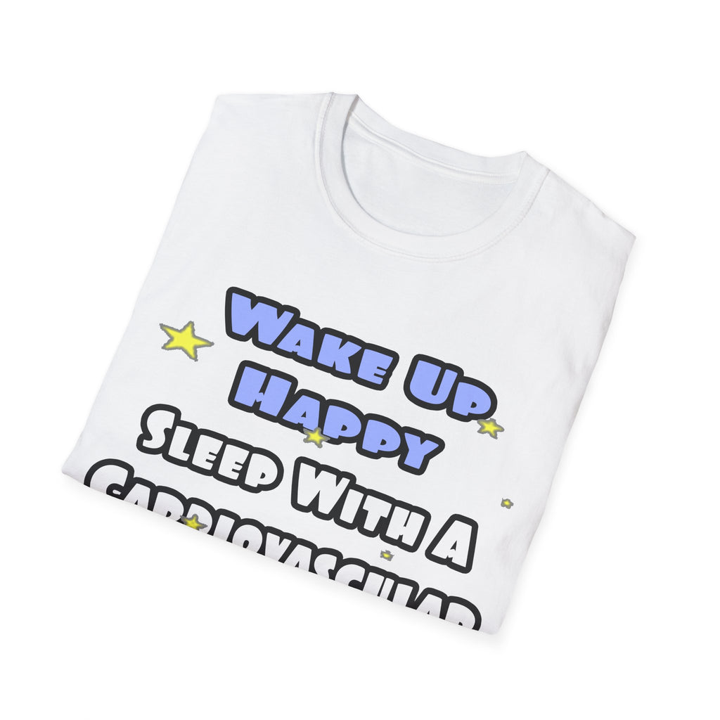 Wake Up Happy .. Sleep With Cardiovascular Tech - Unisex Softstyle T-Shirt