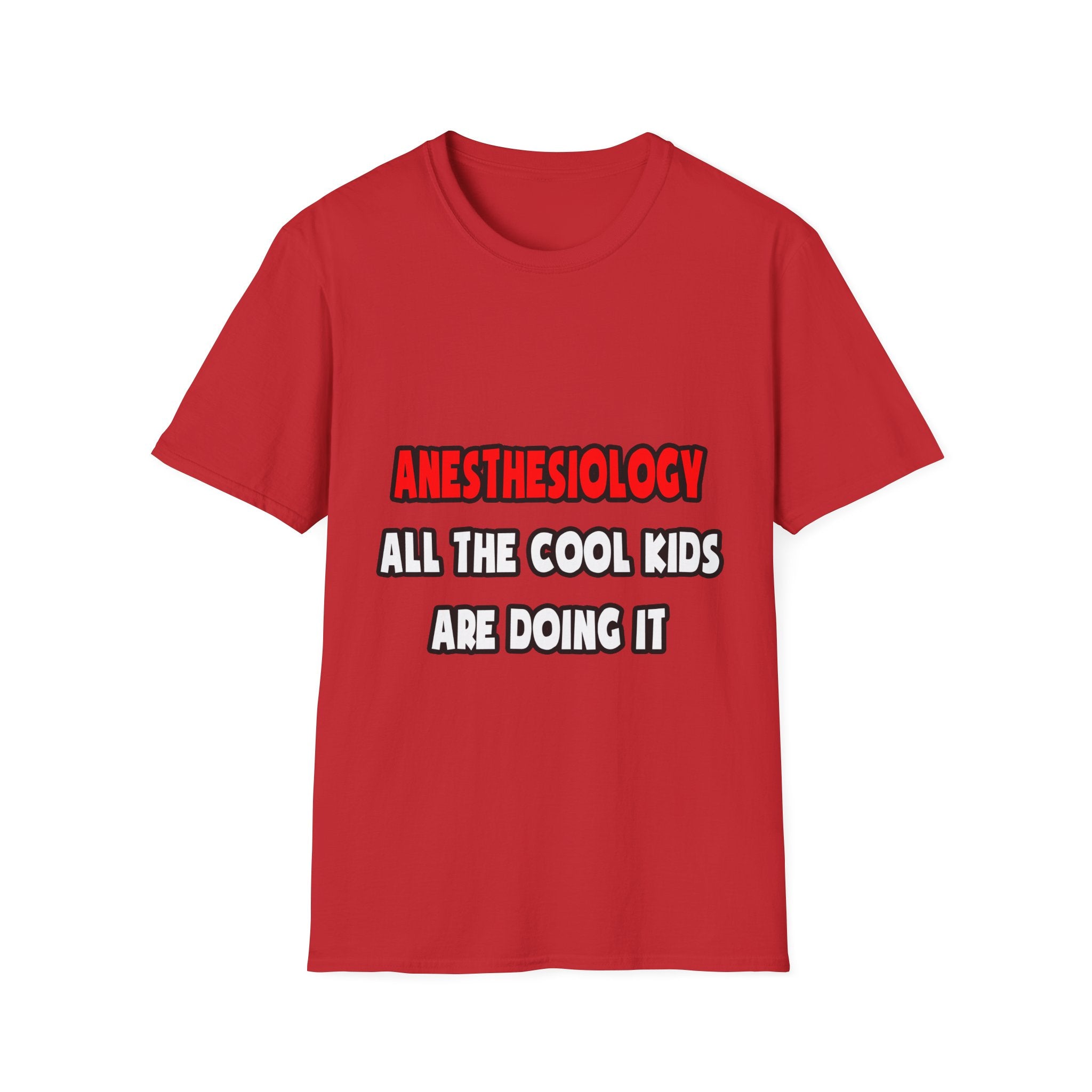 Funny Anesthesiologist Shirts and Gifts - Unisex Softstyle T-Shirt