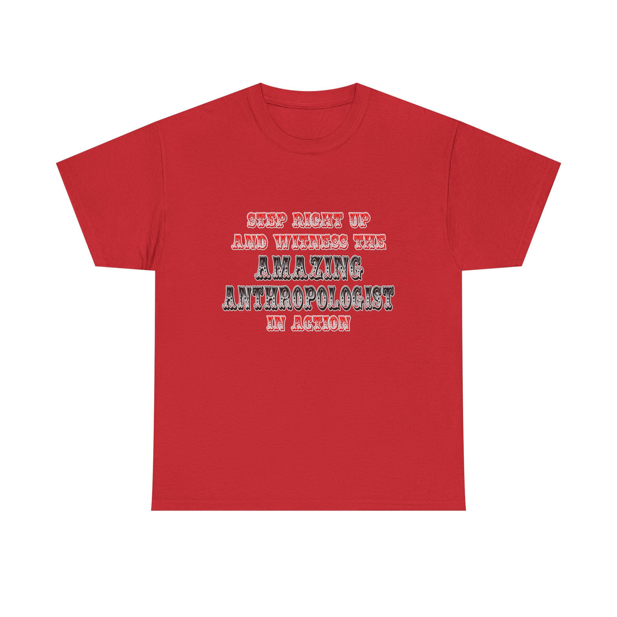 Amazing Anthropologist In Action - Unisex Heavy Cotton Tee
