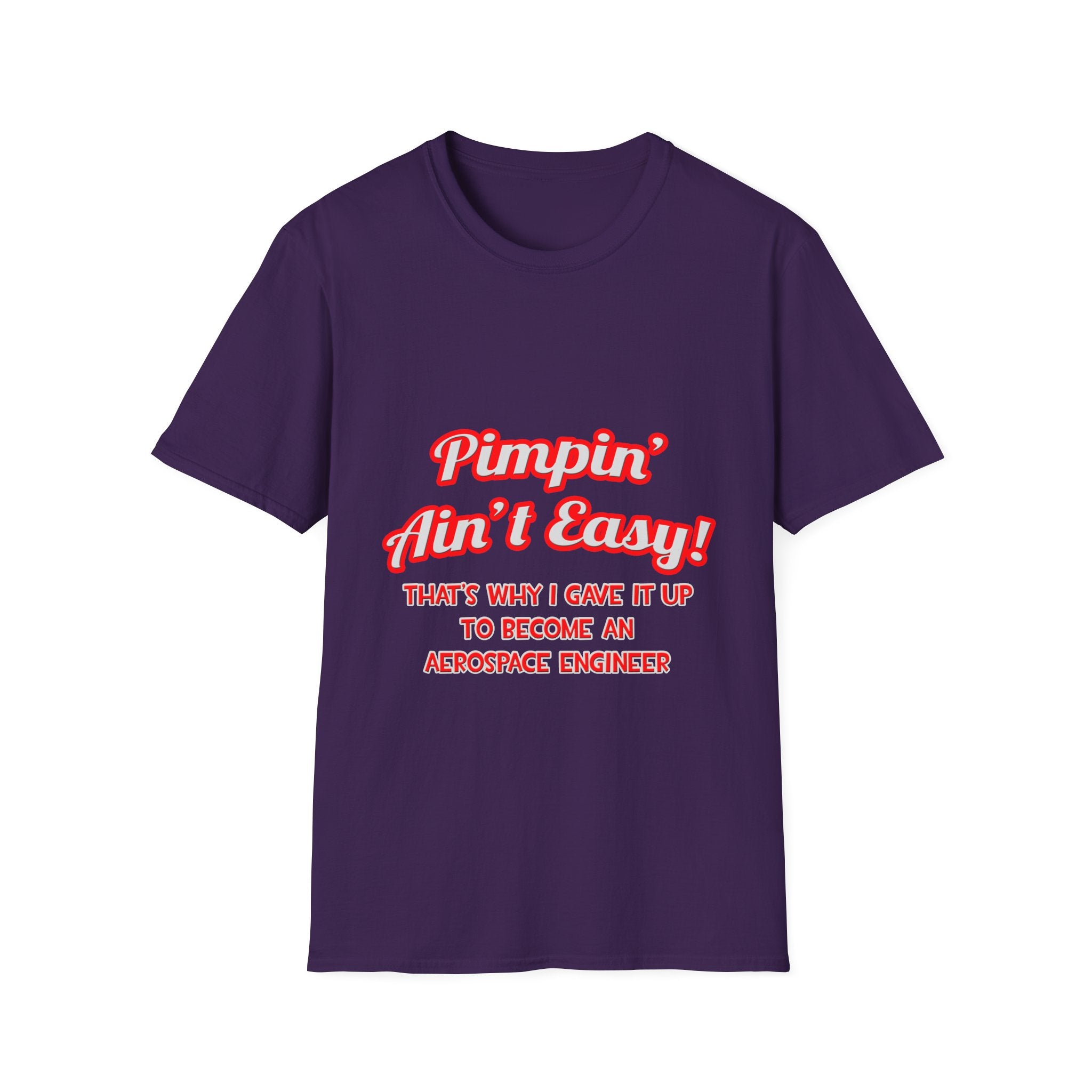 Pimpin' Ain't Easy .. Aerospace Engineer - Unisex Softstyle T-Shirt
