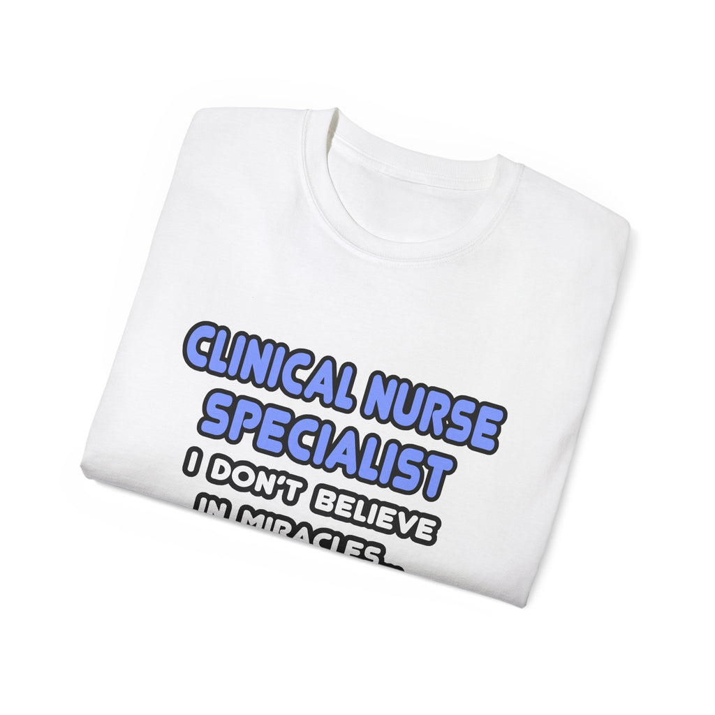 Miracles and Clinical Nurse Specialists - Unisex Ultra Cotton Tee