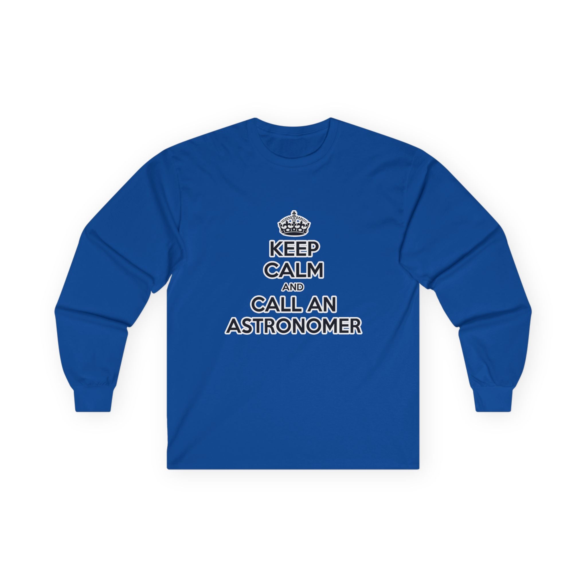 Keep Calm and Call an Astronomer - Unisex Ultra Cotton Long Sleeve Tee