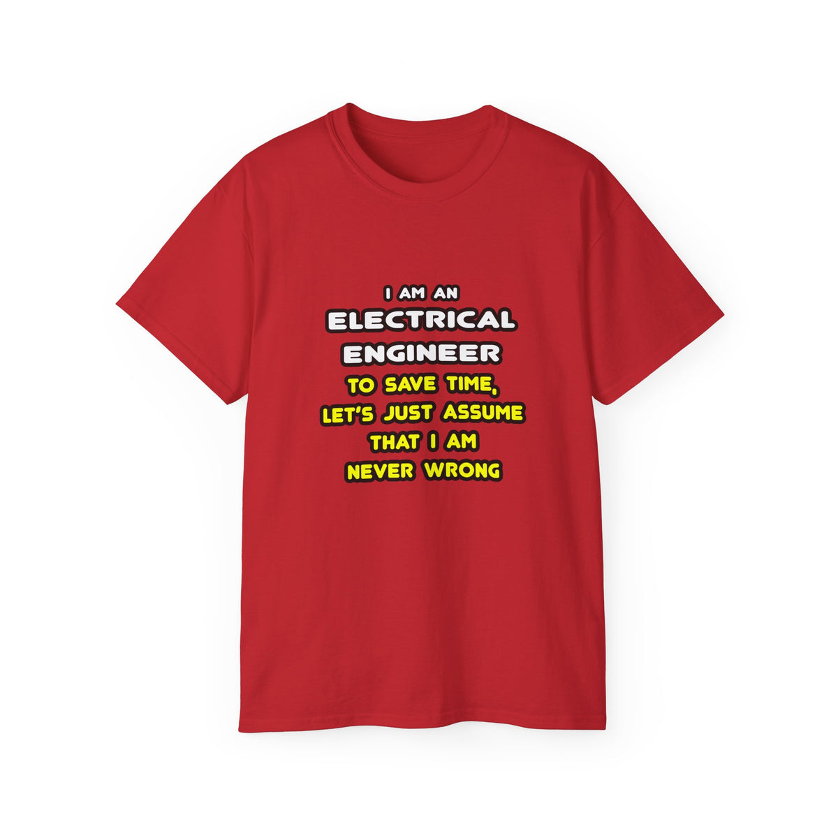 Funny Electrical Engineer T Shirts and Gifts - Unisex Ultra Cotton Tee