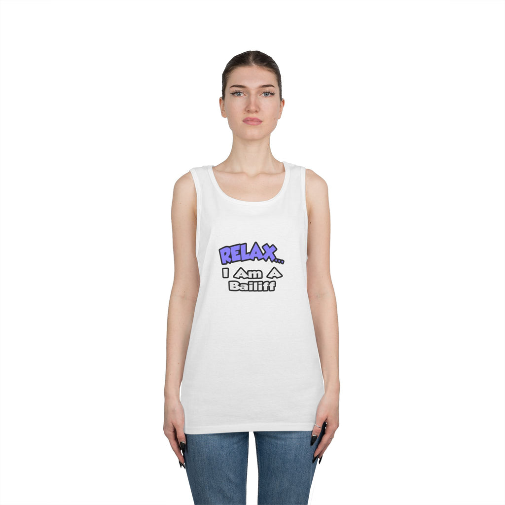 Relax ... I Am A Bailiff - Unisex Heavy Cotton Tank Top