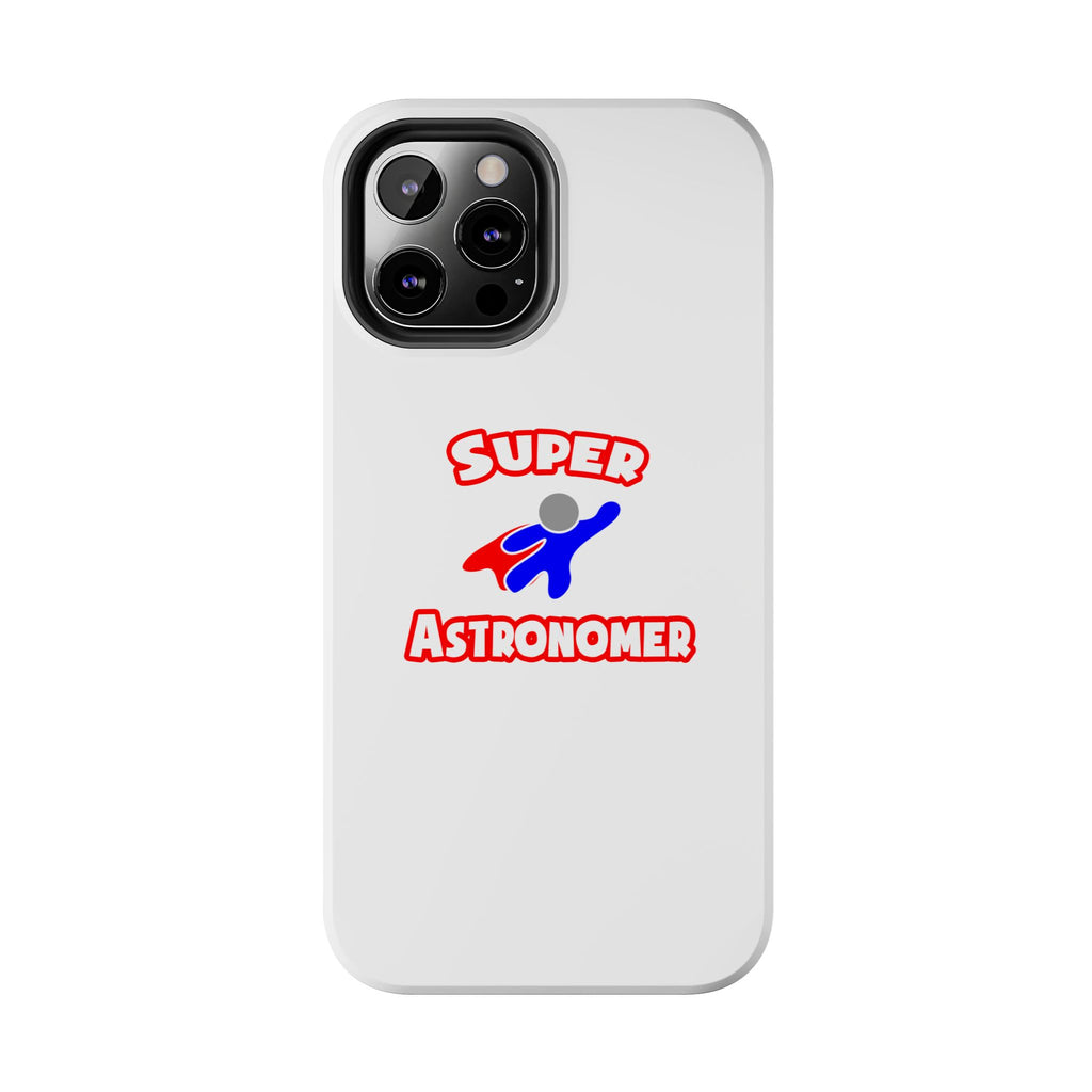 Super Astronomer - Tough Phone Cases