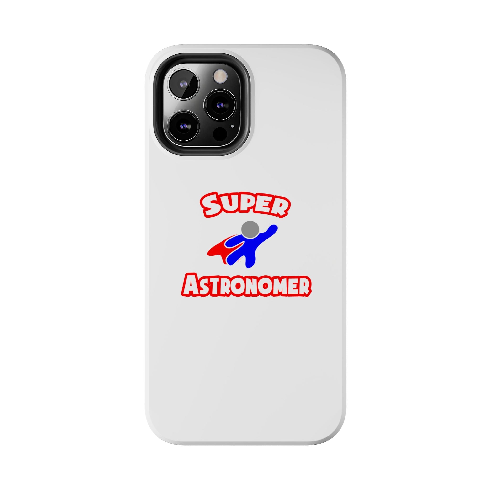 Super Astronomer - Tough Phone Cases