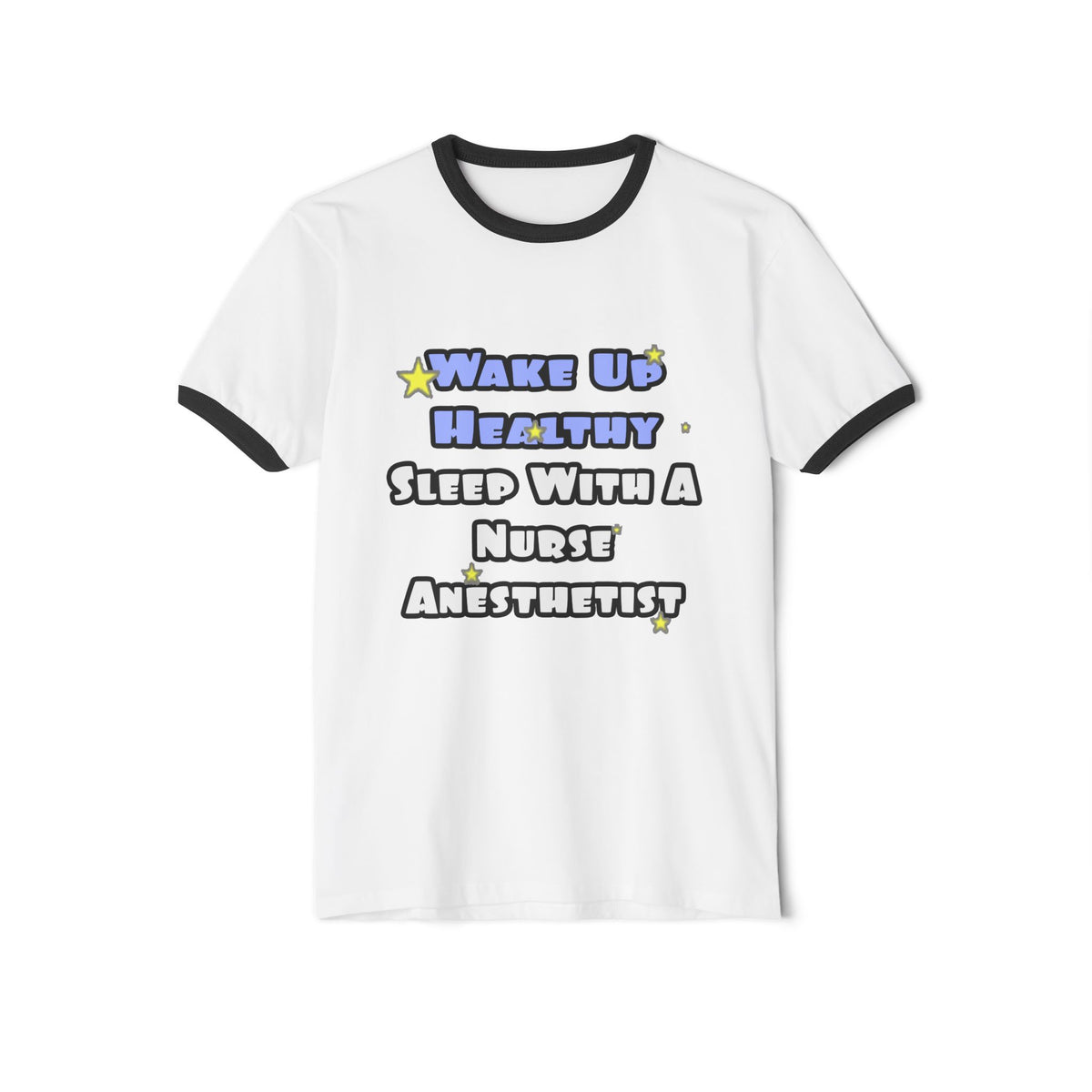 Wake Up Healthy...Sleep With a Nurse Anesthetist - Unisex Cotton Ringer T-Shirt