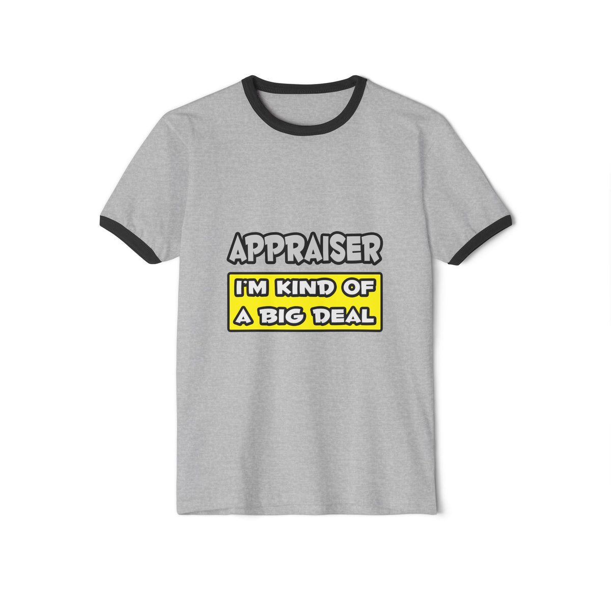 Appraiser .. I'm Kind of a Big Deal - Unisex Cotton Ringer T-Shirt