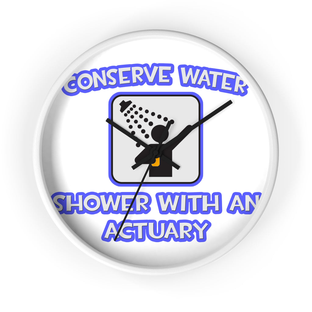 Conserve Water .. Shower With an Actuary - Wall Clock