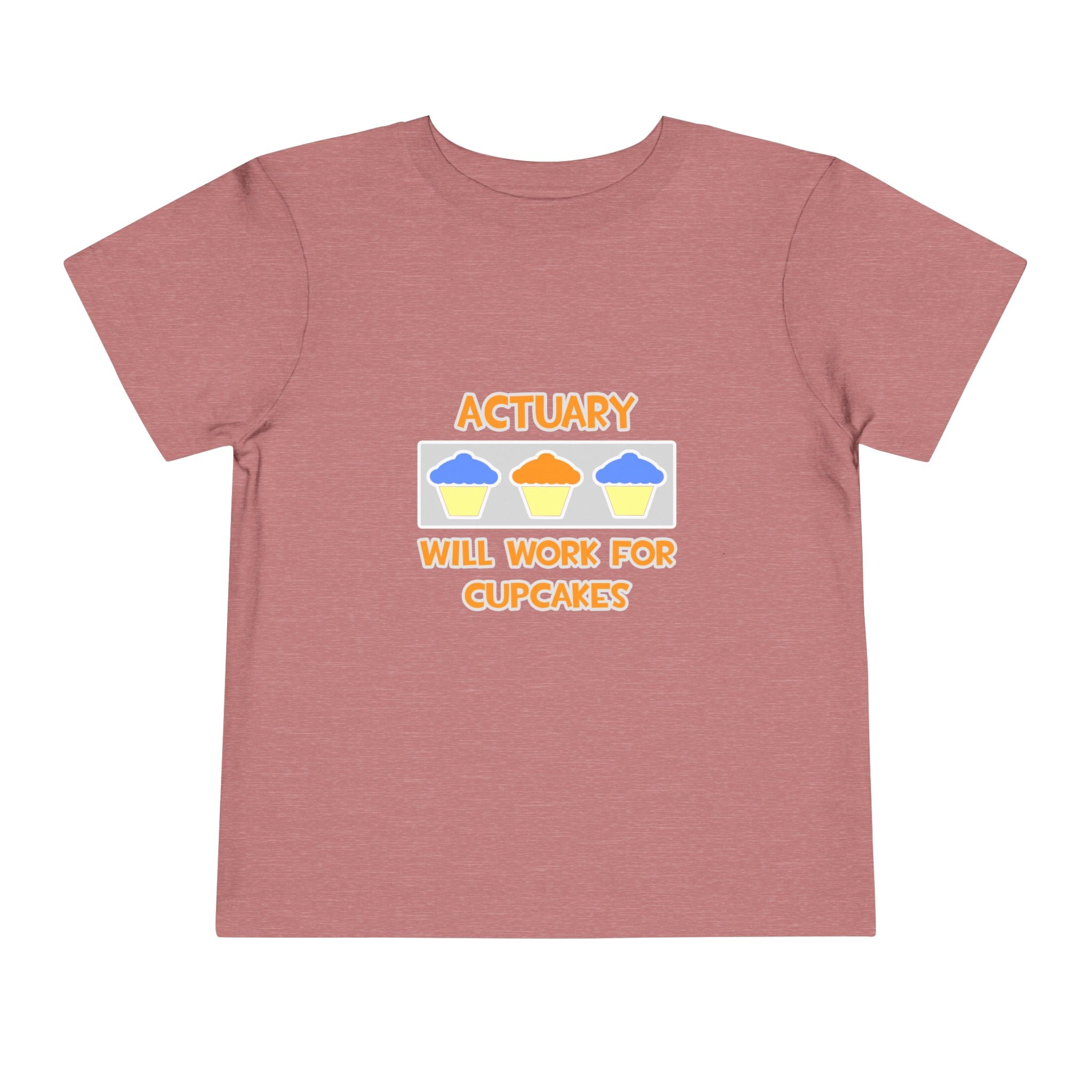 Actuary ... Will Work For Cupcakes - Toddler Short Sleeve Tee
