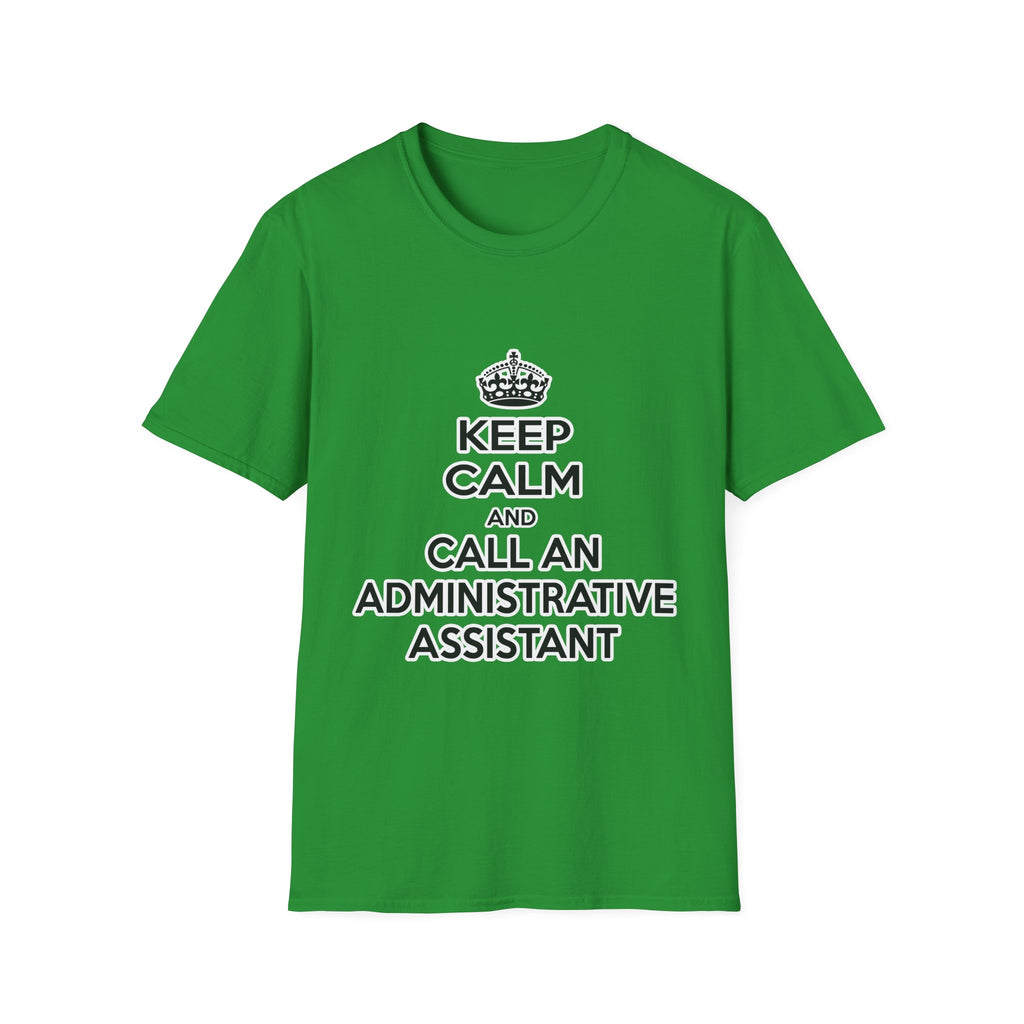 Keep Calm and Call an Administrative Assistant - Unisex Softstyle T-Shirt