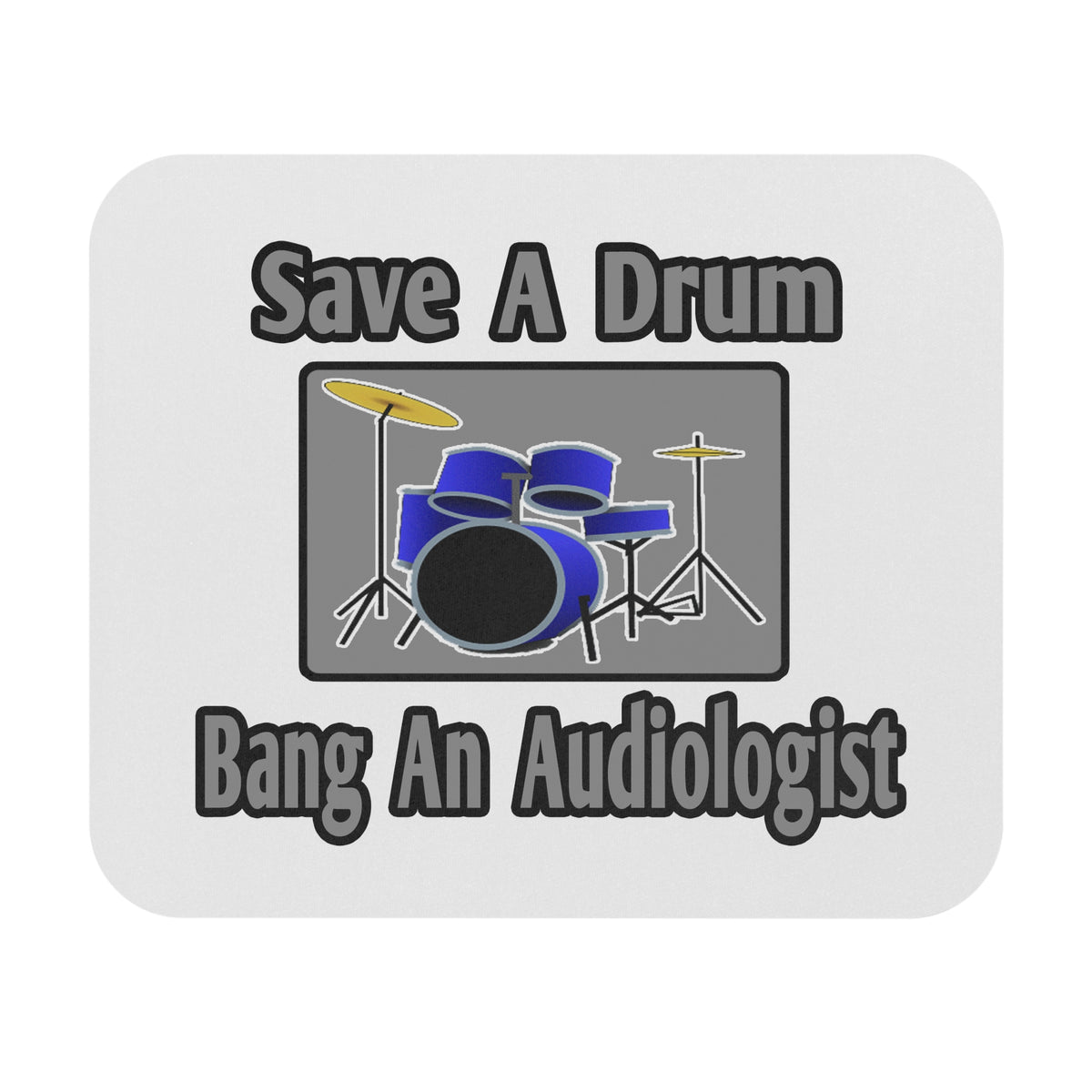 Save a Drum...Bang an Audiologist - Mouse Pad (Rectangle)