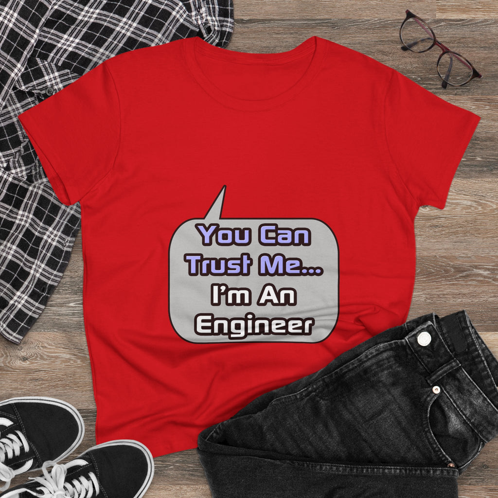 Trust Me .. I'm an Engineer - Women's Midweight Cotton Tee