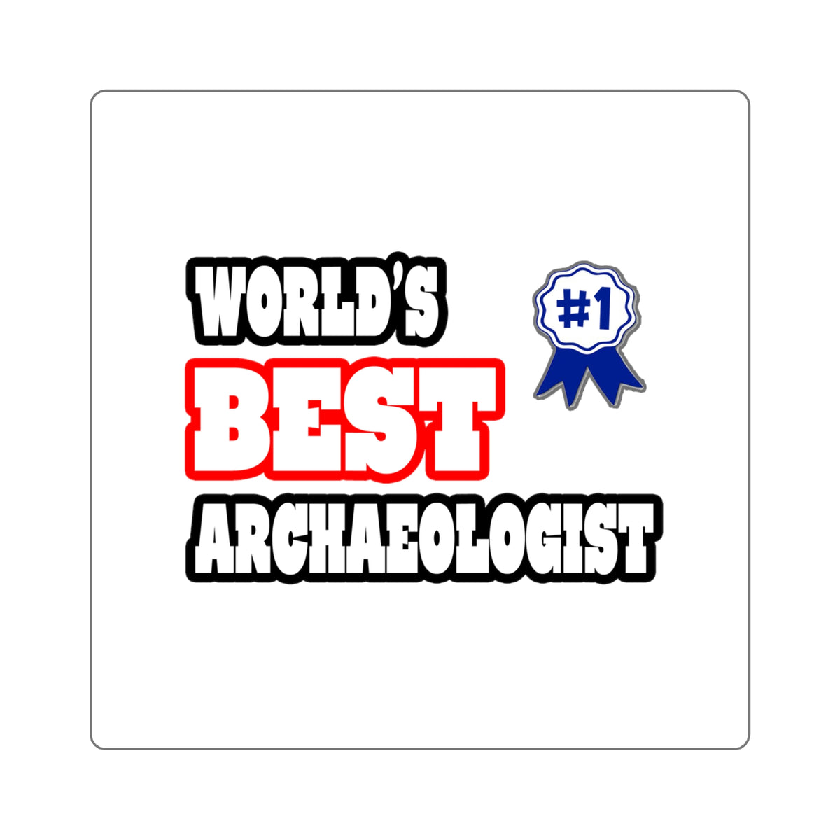 World's Best Archaeologist - Square Stickers