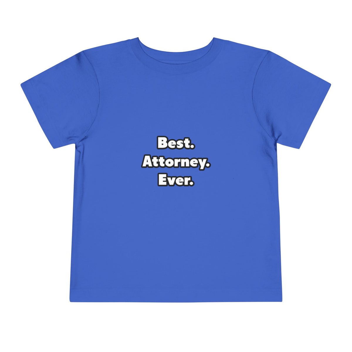 Best. Attorney. Ever - Toddler Short Sleeve Tee