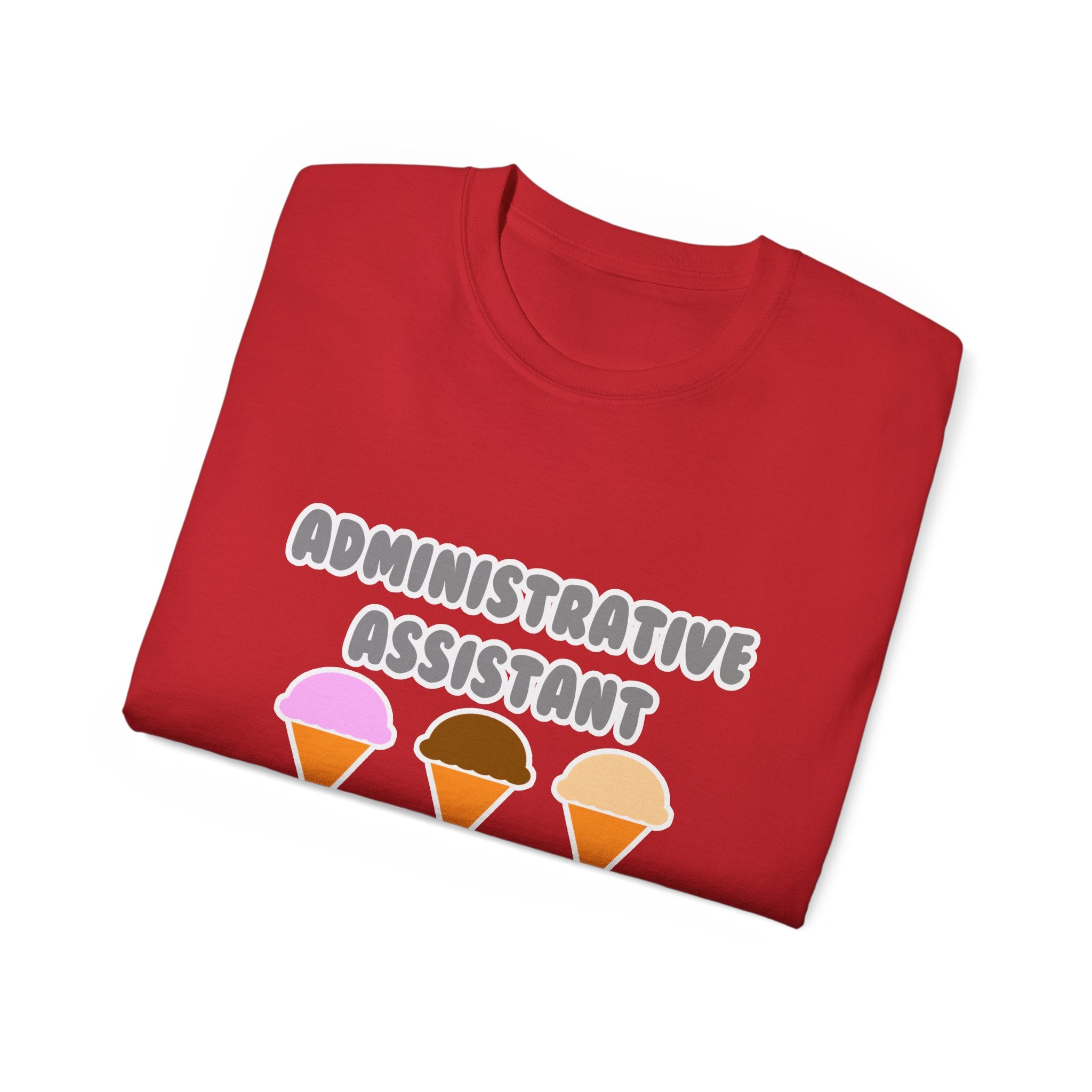 Administrative Asst ... Will Work For Ice Cream - Unisex Ultra Cotton Tee