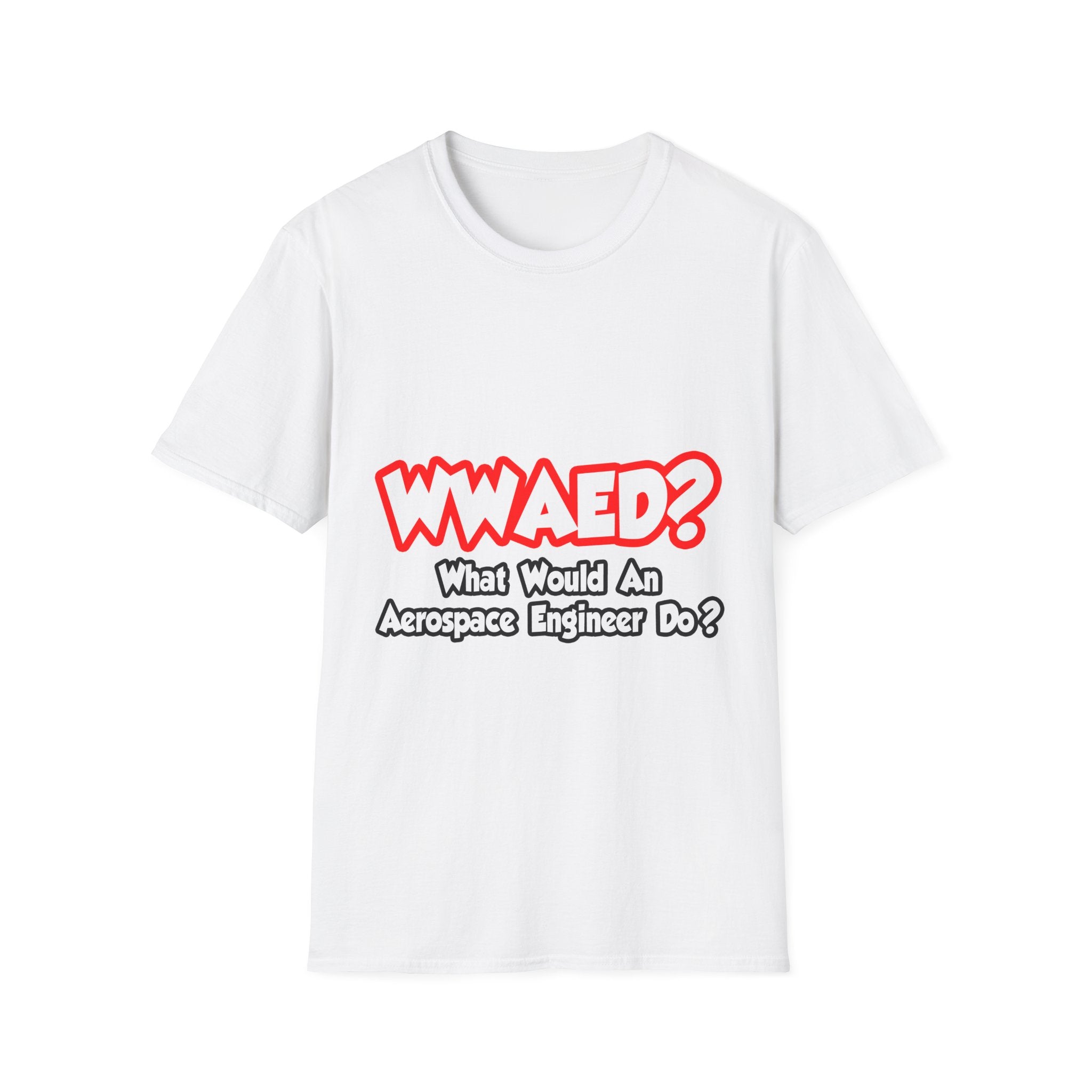 WWAED...What Would an Aerospace Engineer Do - Unisex Softstyle T-Shirt