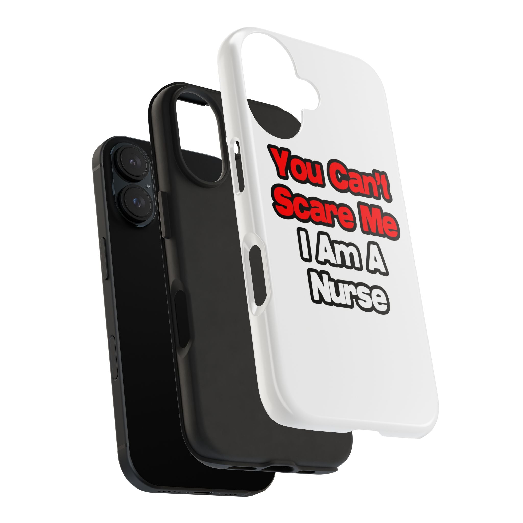 You Can't Scare Me...Nurse - Tough Phone Cases