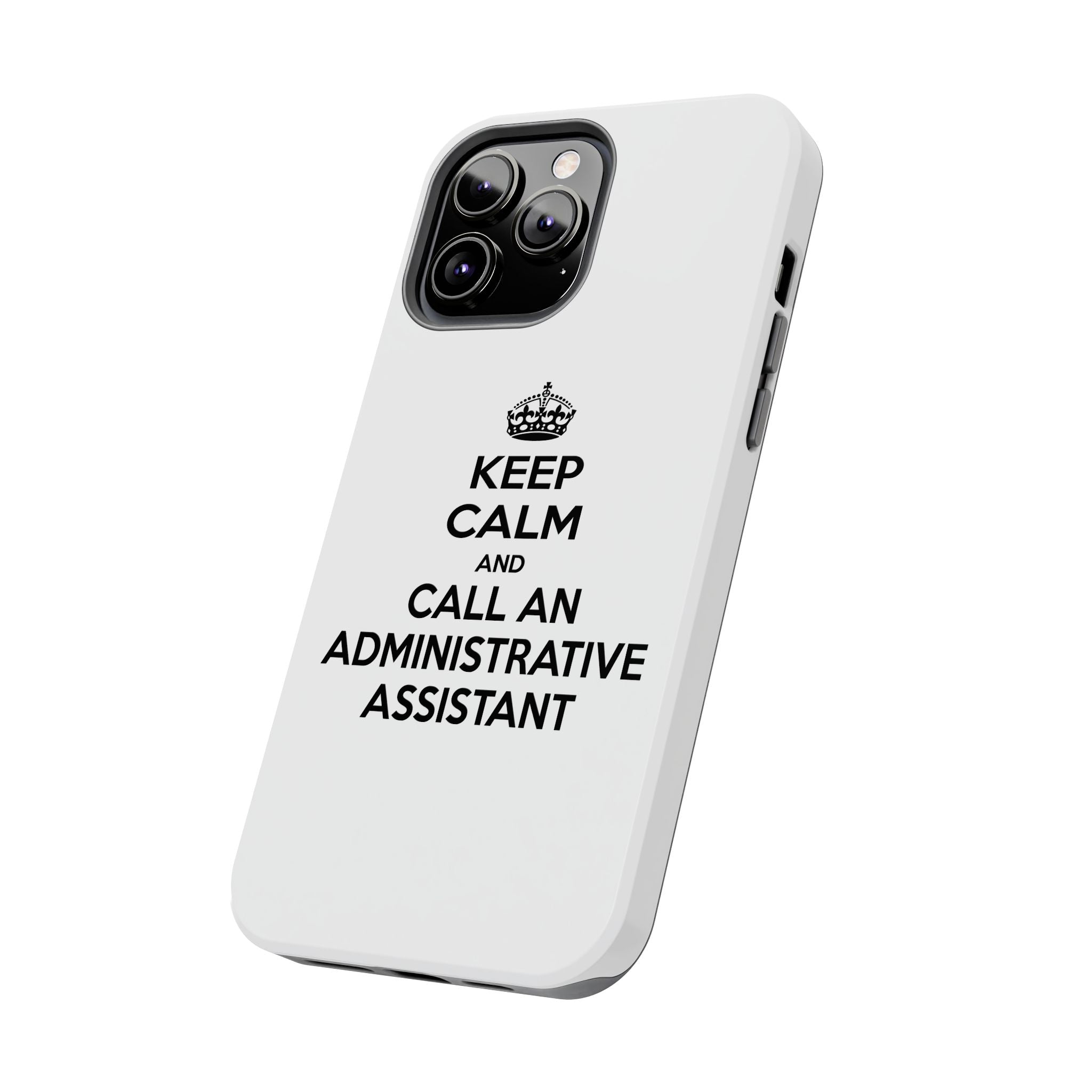 Keep Calm and Call an Administrative Assistant - Tough Phone Cases