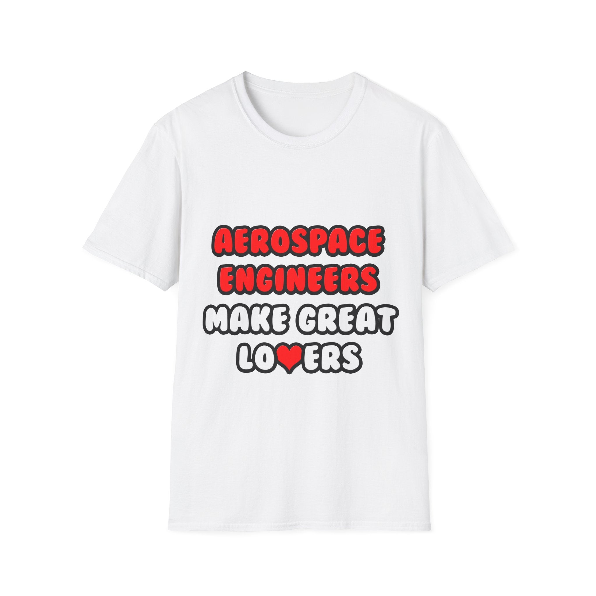 Aerospace Engineers Make Great Lovers - Unisex Softstyle T-Shirt