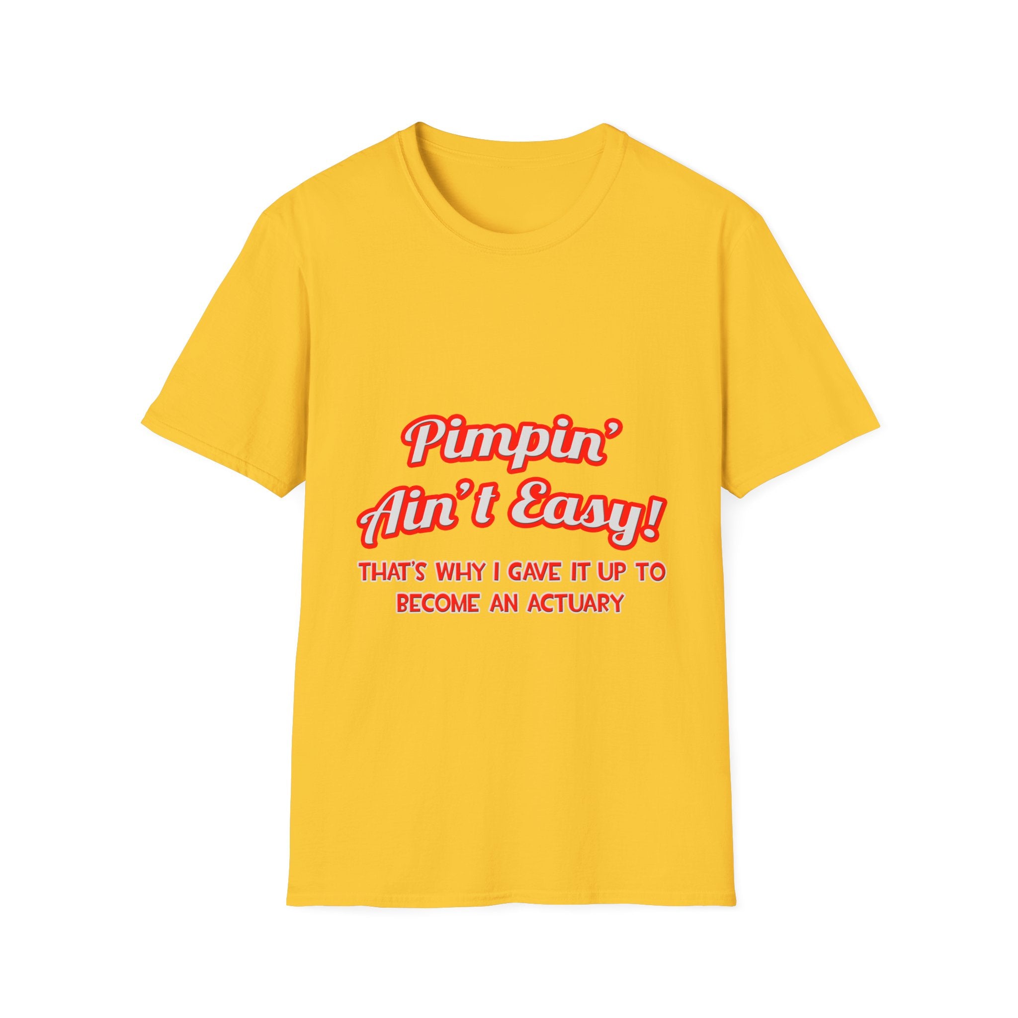 Pimpin' Ain't Easy ... Actuary - Unisex Softstyle T-Shirt