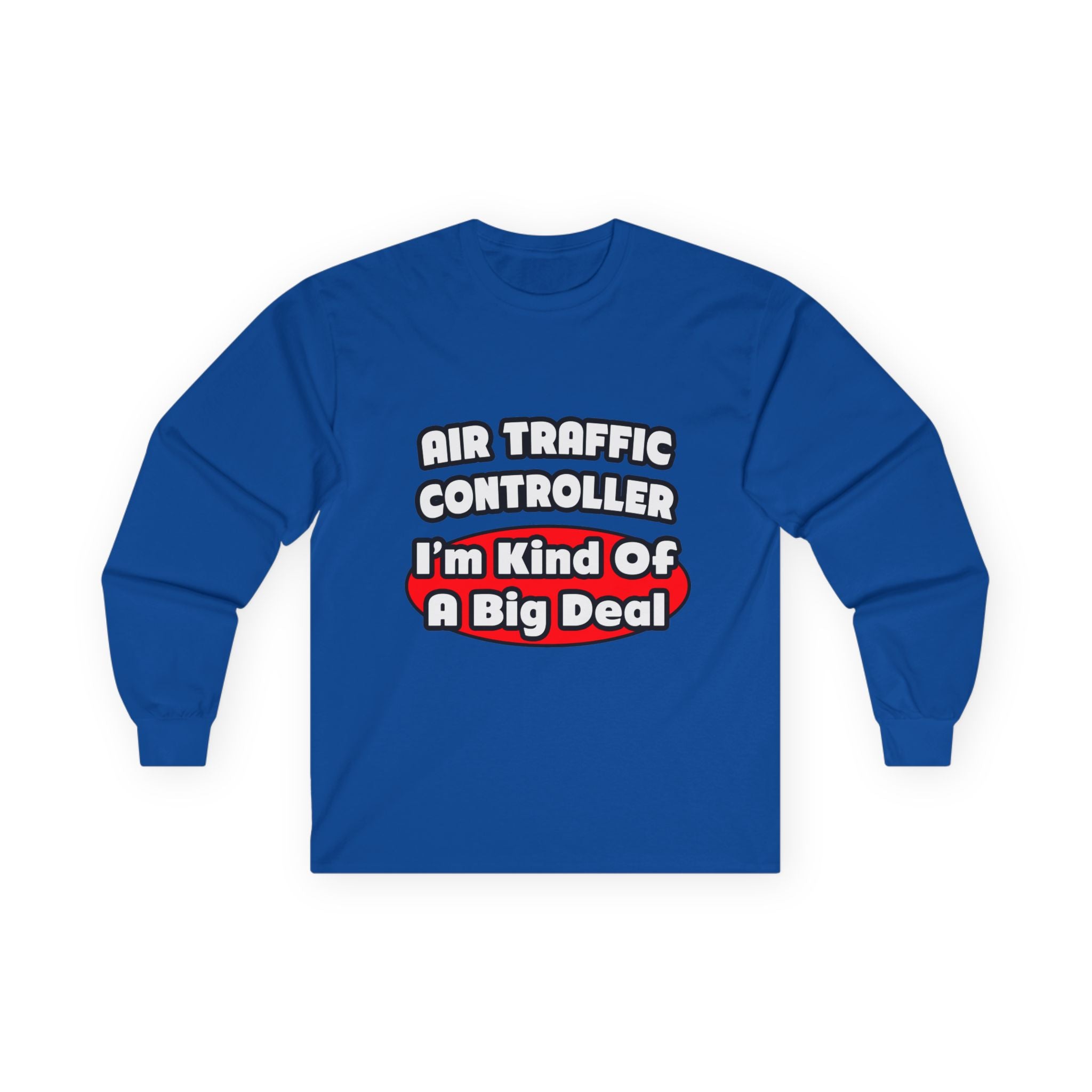 Air Traffic Controller...Big Deal - Unisex Ultra Cotton Long Sleeve Tee