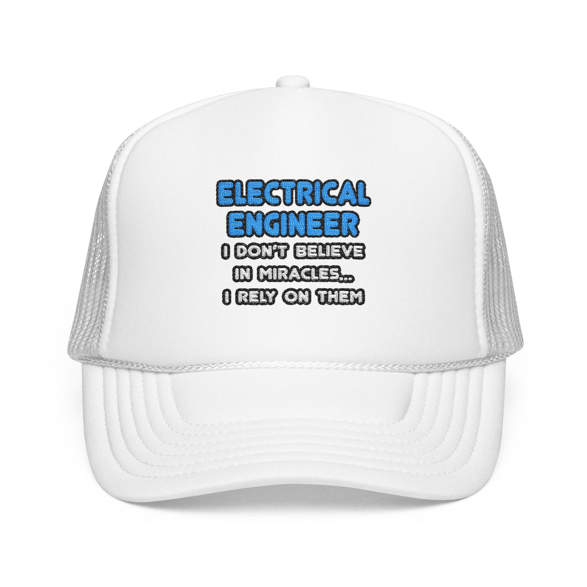 Miracles and Electrical Engineers - Foam Trucker Hat