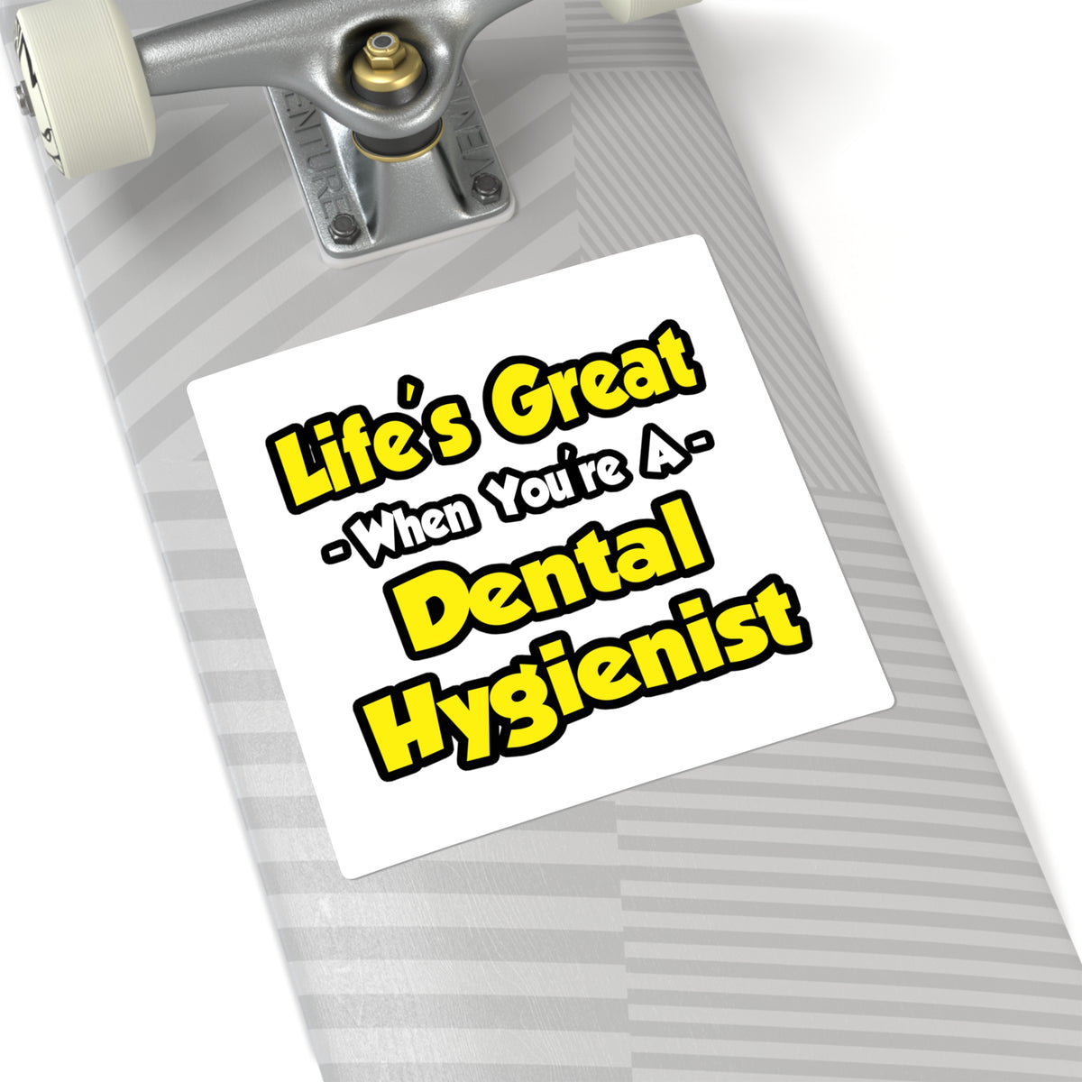 Life's Great When You're a Dental Hygienist - Square Stickers